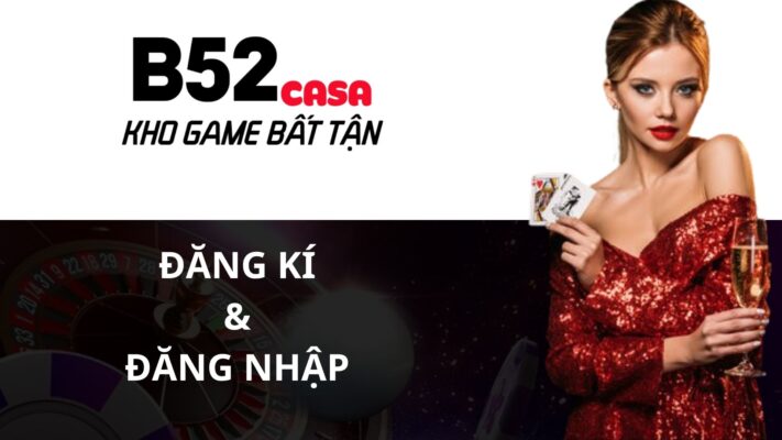 Đăng Kí Tài Khoản B52 Club