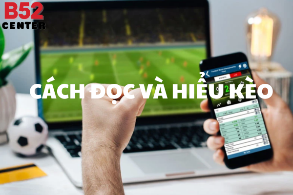 B52 Phân Tích Tỷ Lệ Kèo Bóng Đá: Làm Thế Nào Để Đọc Và Hiểu Chính Xác?