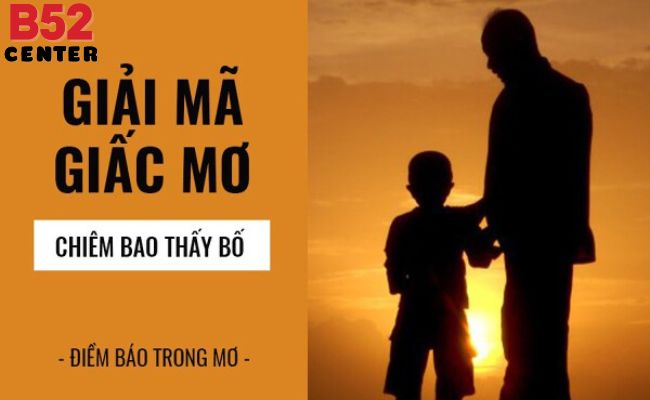 Nằm Mơ Thấy Cha Đã Mất Đánh Con Gì: Giải Mã Và Dự Đoán Cùng B52