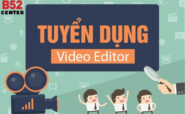 Thông Báo Tuyển Dụng Gấp Nhân Viên Video Editor Am Hiểu Mảng Game Bet