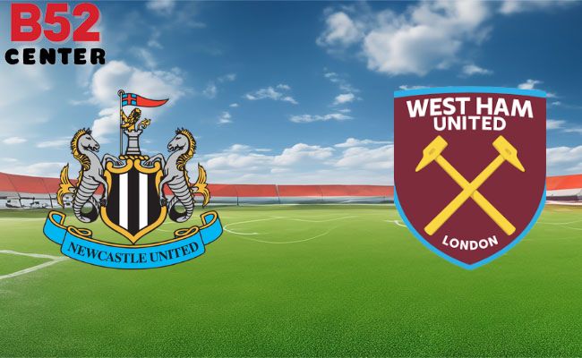 B52 Soi Kèo Bóng Đá Newcastle vs West Ham 19h30 30/03 Ngoại Hạng Anh